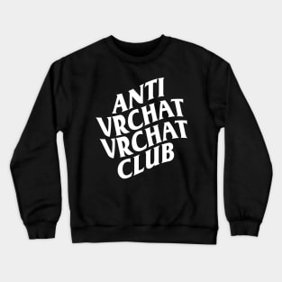 ANTI VRCHAT VRCHAT CLUB WHITE Crewneck Sweatshirt